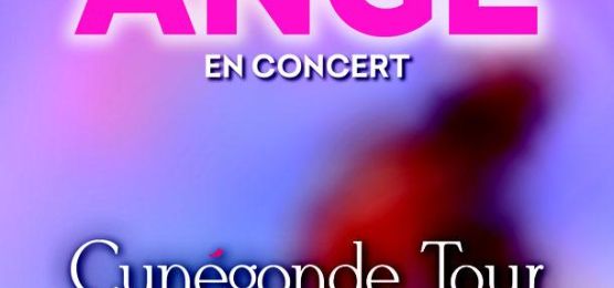 Concert - ANGE  "Cunégonde tour"