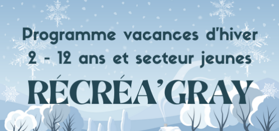 Les vacances d'hiver avec Récréa'Gray